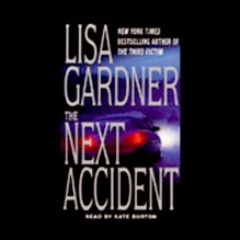 The Next Accident - Lisa Gardner, Kate Burton, Bantam Doubleday Dell Audio