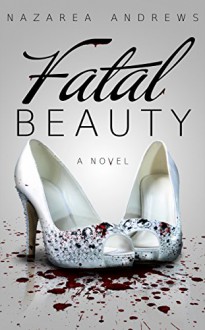 Fatal Beauty - Nazarea Andrews