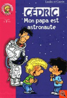 Cédric : Mon papa est astronaute (Bibliothèque rose) - Raoul Cauvin, Laudec, Claude Carré, Laudec, Claude Carré