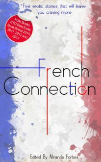 French Connection: A Collection of Five Erotic Stories - Cathy King, Astrid Astrid L, Elizabeth Cage