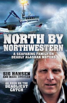 Deadliest Waters: A Story of Survival on Alaskan Seas - Sig Hansen, Mark Sundeen