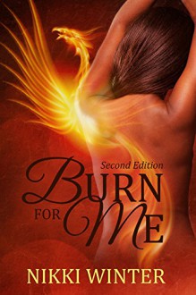 Burn for Me: Second Edition (The Assembly Book 1) - Nikki Winter