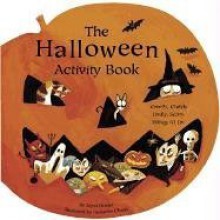 The Halloween Activity Book: Creepy, Crawly, Hairy, Scary Things to Do - Mymi Doinet, Benjamin Chaud