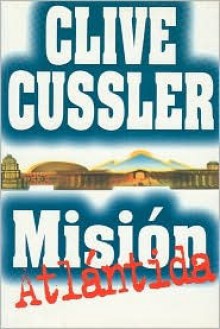 Mision Atlantida (Dirk Pitt, #15) - Rosa S. Corgatelli, Clive Cussler