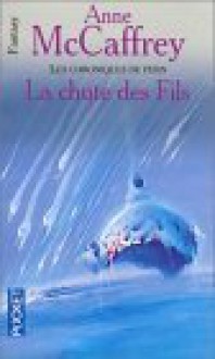 La Chute des fils - Anne McCaffrey