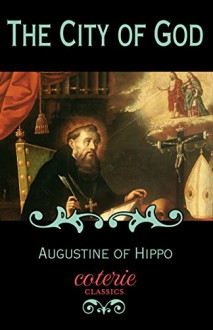 The City of God (Coterie Classics with Free Audiobook) - Saint Augustine Hippo, Marcus Dods