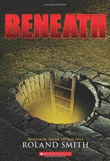 Beneath - Roland Smith