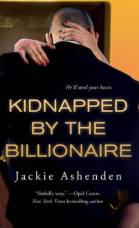 Kidnapped by the Billionaire - Jackie Ashenden