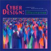 Cyber Design: Computer Manipulated Illustration - Rockport Publishing