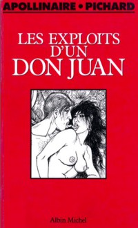 Les exploits d'un don Juan - Georges Pichard, Guillaume Apollinaire