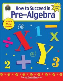 How to Succeed in Pre-Algebra, Grades 5-8 - Charles Shields