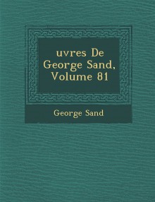 Uvres de George Sand, Volume 81 - George Sand