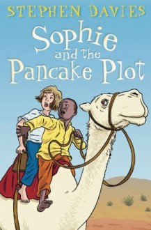 Sophie and the Pancake Plot - Stephen Davies