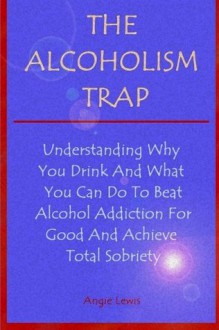 The alcoholism trap - Angie Lewis