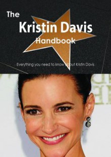 The Kristin Davis Handbook - Everything You Need to Know about Kristin Davis - Emily Smith