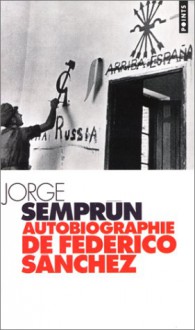 Autobiographie de Federico Sánchez - Jorge Semprún