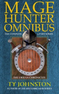 Mage Hunter Omnibus (The Ursian Chronicles) - Ty Johnston