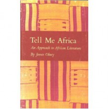 Tell Me Africa: An Approach To African Literature - James Olney