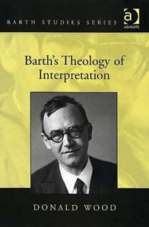 Barth's Theology of Interpretation - Donald Wood