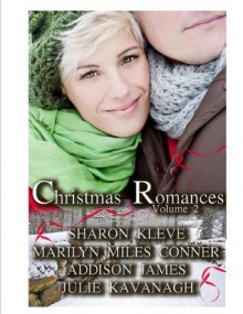 Christmas Romances Volume 2 - Sharon Kleve,Marilyn Miles Conner,Addison James,Julie Kavanagh
