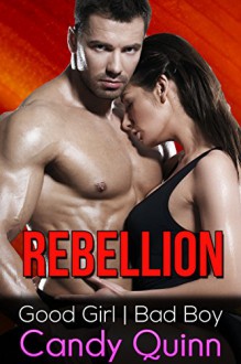 Rebellion: Claimed by the Bad Boy - Candy Quinn