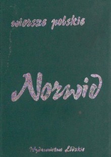 Wam ja, z góry samemu siebie ruin, mówię ... Wybór poezji - Cyprian Kamil Norwid