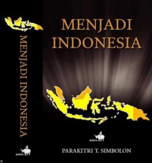 Menjadi Indonesia - Parakitri T. Simbolon