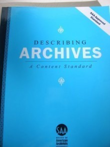 Describing Archives: A Content Standard - Society of American Archivists