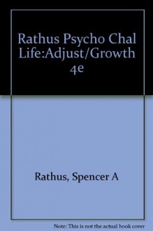 Rathus Psycho Chal Life:Adjust/Growth 4e - Spencer A. Rathus, Jeffrey S. Nevid