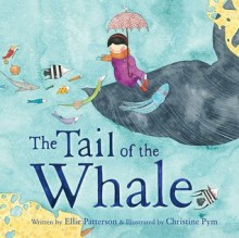 The Tail Of The Whale - Ellie Patterson, Christine Pym