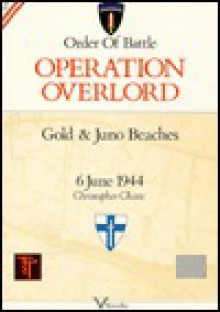 Operation Overlord: Gold & Juno Beaches 6 June 1944 (Order of Battle, 2) - Christopher Chant