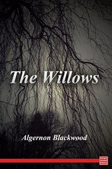 The Willows - Algernon Blackwood