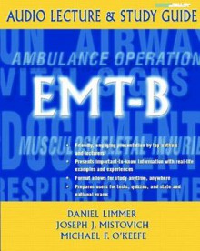 Audio Lecture & Study Guide: EMT-B - Daniel Limmer, Joseph J. Mistovich, Michael F. O'Keefe