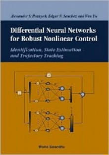 Differential Neural Networks for Robust - Alexander S. Poznyak, Edgar N. Sanchez, Wen Yu