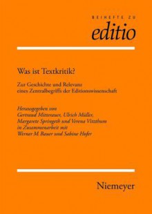 Was Ist Textkritik?: Zur Geschichte Und Relevanz Eines Zentralbegriffs Der Editionswissenschaft (Innsbruck 2/04) - Gertraud Mitterauer, Ulrich Müller, Margarete Springeth