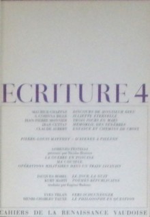 Ecriture 4 - Jean-Luc Seylaz, Bertil Galland, Maurice Chappaz, S. Corinna Bille, Jean-Pierre Monnier, Jean Cuttat, Claude Aubert, Pierre-Louis Matthey, Lorenzo Pestelli, Jacques Borel, Kurt Marti, Eugène Badoux, Yves Velan, Henri-Charles Tauxe