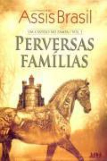 Perversas famílias - Luiz Antonio de Assis Brasil