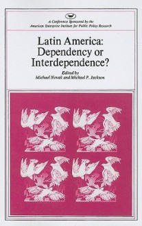 Latin America: Dependency or Interdependence? - Michael Novak