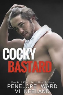 Cocky Bastard - Vi Keeland, Penelope Ward