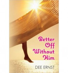 By Dee Ernst Better Off Without Him [Paperback] - Dee Ernst