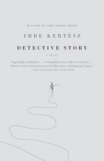 Detective Story - Imre Kertész, Tim Wilkinson