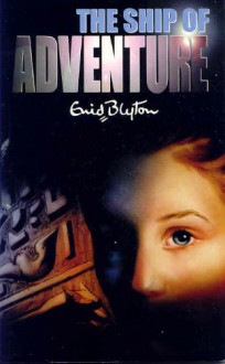 The Ship of Adventure (Piper) - Enid Blyton