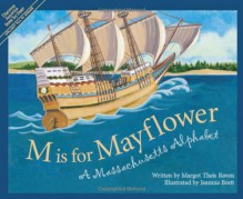 M Is For Mayflower: A Massachusetts Alphabet (Discover America State by State) - Margot Theis Raven, Jeannie Brett