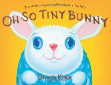 Oh So Tiny Bunny - David Kirk