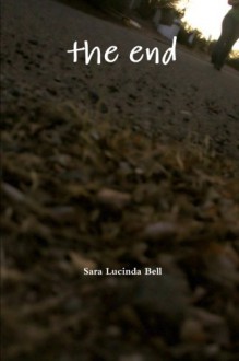 The End - Sara Lucinda Bell