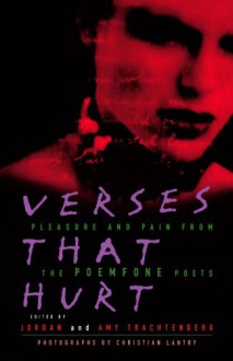 Verses That Hurt: Pleasure and Pain from the POEMFONE Poets - Jordan Trachtenberg, Amy Trachtenberg, Christian Lantry, Nicole Blackman