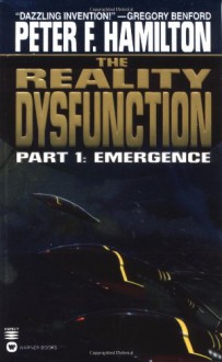 The Reality Dysfunction: Part 1: Emergence (Night's Dawn Trilogy) - Peter F. Hamilton