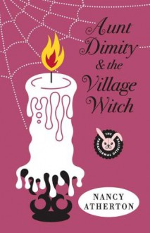 Aunt Dimity and the Village Witch - Nancy Atherton