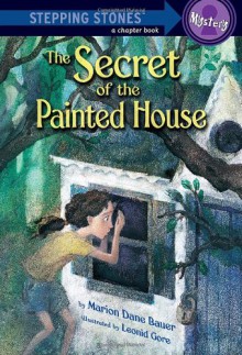 The Secret of the Painted House (A Stepping Stone Book(TM)) - Marion Dane Bauer, Leonid Gore