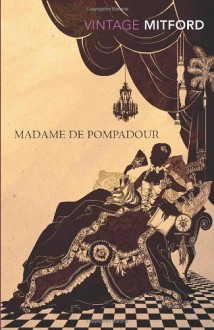 Madame de Pompadour - Nancy Mitford